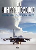 ISBN 9783850032551: 101 Kampfflugzeuge - legendäre Modelle vom Ersten Weltkrieg bis heute