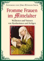 ISBN 9783850032582: Fromme Frauen im Mittelalter: Weisheiten und Visionen von Mystikerinnen und Heiligen