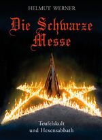 ISBN 9783850032599: Die Schwarze Messe: Teufelskult und Hexensabbath Werner, Helmuth