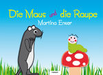 ISBN 9783850226738: Die Maus und die Raupe