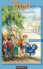 ISBN 9783850229159: Tiraki, das Kind aus dem Meer - Band III | Die Rettung der Sturmriesenkinder | Skulai Richard Oliver | Taschenbuch | Paperback | 344 S. | Deutsch | 2011 | novum publishing | EAN 9783850229159