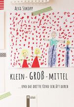 ISBN 9783850287227: klein-groß-mittel – ...und das dritte Kind schläft durch