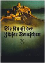 ISBN 9783850287784: Die Kunst der Zipser Deutschen