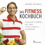 ISBN 9783850334129: Das Fitness Kochbuch - Schlank & schön mit dem Fitness World Champion