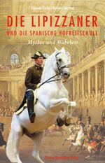 ISBN 9783850334235: Die Lipizzaner und die spanische Hofreitschule