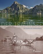 ISBN 9783850334853: Der Traunsee - Der Mythos der Sommerfrische  +++ TOP +++