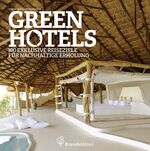 ISBN 9783850335072: Green Hotels - 100 exklusive Reiseziele für nachhaltige Erholung