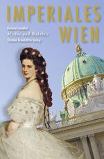 ISBN 9783850335188: Imperiales Wien - Mythos und Wahrheit