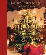 Fröhliche Weihnachten – Dekorationen, Geschenkideen und Rezepte für das schönste Fest des Jahres