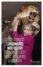 ISBN 9783850337526: Langweilig war mir nie - Warum es sich lohnt, neugierig zu bleiben