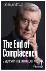 ISBN 9783850338523: The End of Complacency - 7 Views on the Future of Austria