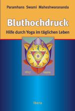 ISBN 9783850521567: Bluthochdruck Hilfe durch Yoga im täglichen Leben