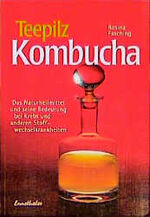 ISBN 9783850681919: Teepilz Kombucha - Das Naturheilmittel und seine Bedeutung bei Krebs und anderen Stoffwechselkrankheiten