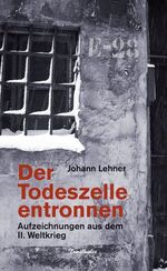 ISBN 9783850688154: Der Todeszelle entronnen - Aufzeichnungen aus dem II. Weltkrieg