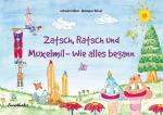 ISBN 9783850689434: Zatsch, Ratsch und Muxelmil - Wie alles begann