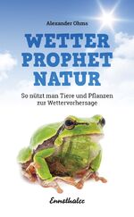 ISBN 9783850689588: Wetterprophet Natur - So nützt man Tiere und Pflanzen zur Wettervorhersage