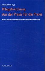 ISBN 9783850765190: Pflegeforschung aus der Praxis für die Praxis / Qualitative Forschungsarbeiten aus dem Berufsfeld Pflege