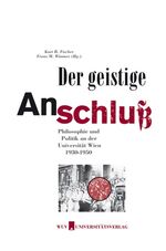 ISBN 9783851140859: Der geistige Anschluss - Philosophie und Politik an der Universität Wien 1930-1950