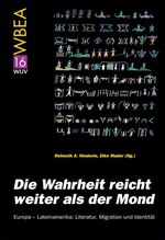 ISBN 9783851147247: Die Wahrheit reicht weiter als der Mond - Europa - Lateinamerika: Literatur, Migration und Identität