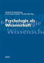 ISBN 9783851149531: Psychologie als Wissenschaft [Mar 01, 2006] Fakultät f. Psychologie; Kastner-Koller, Ursula und Deimann, Pia