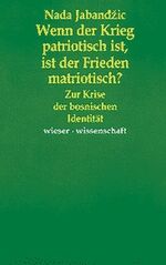 ISBN 9783851295672: Wenn der Krieg patriotisch ist, ist der Friede matriotisch?: Zur Krise der bosnischen Identität