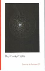 Flightbook: Kroatien / aus dem Kroat. von Silvija Hinzmann ... Aus dem Dt. ins Kroat. von Silvija Hinzmann. Engl. von Karoline Ruhdorfer und Nathan Horowitz