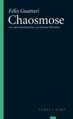 ISBN 9783851327588: Chaosmose | Félix Guattari | Taschenbuch | Englisch Broschur | 170 S. | Deutsch | 2014 | Turia & Kant | EAN 9783851327588