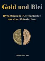 ISBN 9783851610802: Gold und Blei. – Byzantinische Kostbarkeiten aus dem Münsterland