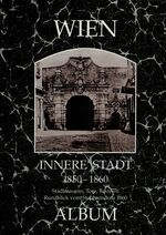 ISBN 9783851640397: Wien, Innere Stadt 1850-1860 – Stadtmauern, Tore, Basteien in zeitgenössischen Photographien