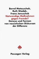 ISBN 9783851651607: Notwendige Maßnahmen gegen Fremde? – Genese und Formen von rassistischen Diskursen der Differenz