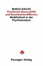 Psychische Bisexualität und Geschlechterdifferenz - Weiblichkeit in der Psychoanalyse