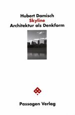 ISBN 9783851652888: Skyline / Architektur als Denkform, Passagen Architektur / Hubert Damisch / Taschenbuch / 216 S. / Deutsch / 1997 / Passagen Verlag Ges.m.b.H. / EAN 9783851652888