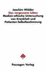 ISBN 9783851654479: Das vergessene Leben – Medizin-ethische Untersuchung von Krankheit und Patienten-Selbstbestimmung