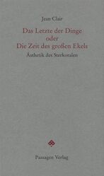 ISBN 9783851656312: Das Letzte der Dinge oder Die Zeit des grossen Ekels - Ästhetik des Sterkoralen