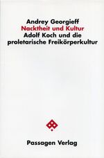 ISBN 9783851656930: Nacktheit und Kultur - Adolf Koch und die proletarische Freikörperkultur