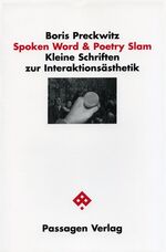 ISBN 9783851657128: Spoken Word & Poetry Slam – Kleine Schriften zur Interaktionsästhetik