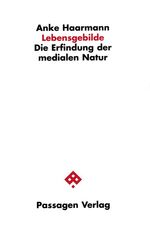 ISBN 9783851657173: Lebensgebilde – Die Erfindung der medialen Natur