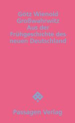 ISBN 9783851657739: Großwahrwitz – Aus der Frühgeschichte des neuen Deutschland. Roman