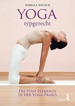 ISBN 9783851759792: Yoga typgerecht | Die fünf Elemente in der Yoga-Praxis | Isabella Welsch | Taschenbuch | 176 S. | Deutsch | 2013 | Maudrich Verlag | EAN 9783851759792