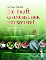 ISBN 9783851759884: Die Kraft chinesischer Hausmittel - Gesund und vital durch das Jahr