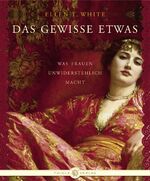 ISBN 9783851791020: Das gewisse Etwas: Was Frauen unwiderstehlich macht White, Ellen T. und Kramp, Katharina