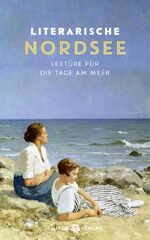 ISBN 9783851794731: Literarische Nordsee – Lektüre für die Tage am Meer