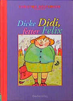 Dicke Didi, fetter Felix