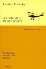 László Almásy: Schwimmer in der Wüste : 