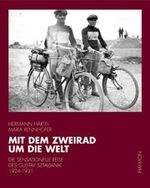 ISBN 9783852183275: Mit dem Zweirad um die Welt. Die sensationelle Reise des Gustav Sztavjanik 1924 - 1931 [Gebundene Ausgabe] von Hermann Härtel (Autor), Maria Rennhofer (Autor) Mit dem Zweirad um die Welt