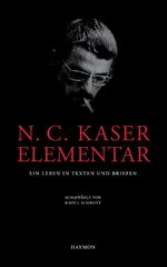 ISBN 9783852185323: N. C. Kaser elementar – Ein Leben in Texten und Briefen, ausgewählt von Raoul Schrott