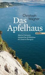 ISBN 9783852186887: Das Apfelhaus - Mario Carozzis mysteriöse Erlebnisse im Innern Europas