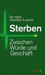 Sterben - Zwischen Würde und Geschäft