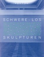 Schwere-Los – Skulpturen