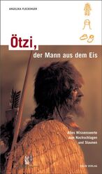 ISBN 9783852562094: Ötzi, der Mann aus dem Eis - Alles Wissenswerte zum Nachschlagen und Staunen